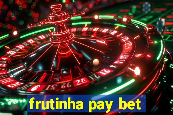 frutinha pay bet